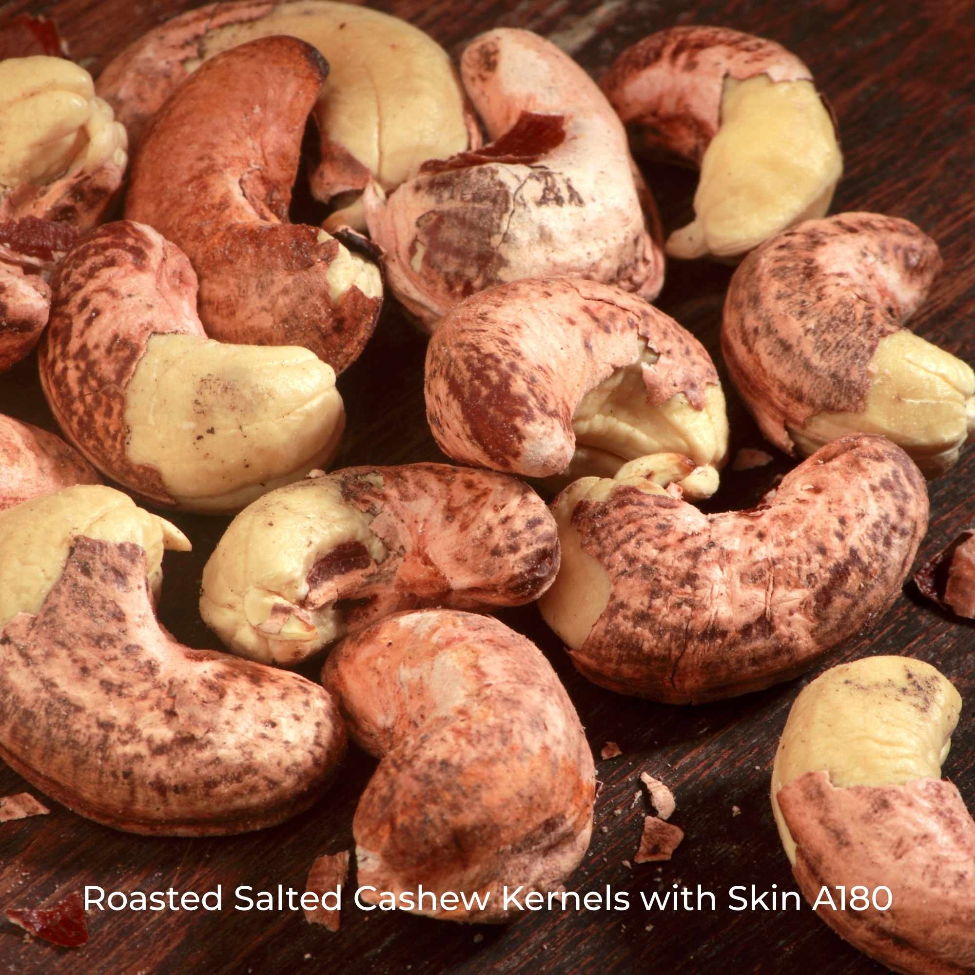 Roasted Salted Cashew Kernels with Skin A180